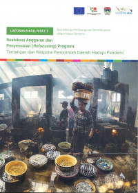 Laporan Hasil Riset 3 Relokasi Anggaran dan Penyesuaian (Refocusing) Program: Tantangan dan Respons Pemerintah Daerah Hadapi Pandemi