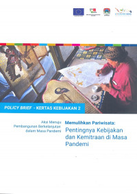 Policy Brief - Kertas Kebijakan 2 Memulihkan Pariwisata: Pentingnya Kebijakan dan Kemitraan di Masa Pandemi