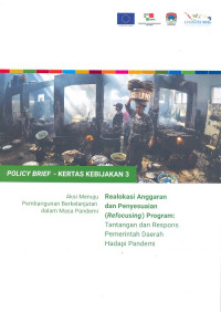 Policy Brief - Kertas Kebijakan 3 Realokasi Anggaran dan Penyesuaian (Refocusing) Program: Tantangan dan Respons Pemerintah Daerah Hadapi Pandemi