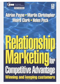 Relationship marketing for competitive advantage : winning and keeping customers