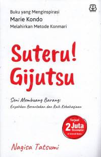 SUTERU! GIJUTSU Seni Membuang Barang: Enyahkan Berantakan dan Raih Kebahagiaan