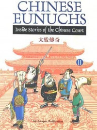 Chinese eunuchs : inside stories of the Chinese court