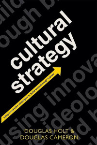 Cultural strategy : using innovative ideologies to build breakthrough brands