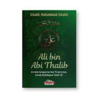 Ali Bin Abi Thalib - Cermin Sempurna dan Terpercaya Corak Kehidupan Nabi