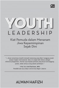 Youth Leadership: Kiat Pemuda dalam Menanam Jiwa Kepemimpinan Sejak Usia Dini