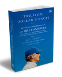 Trillion Dollar Coach : Revolusi Kepemimpinan Ala Bill Campbell