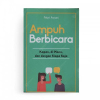 Ampuh Berbicara Kapan, Dimana, dan Dengan Siapa Saja