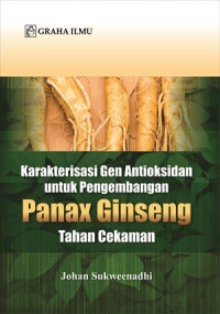 karakteristik gen antioksidan untuk pengembangan panax  ginseng tahan cekaman