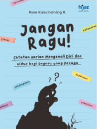 Jangan Ragu!: Catatan Harian Mengenali Diri dan Hidup bagi Engkau yang Peragu