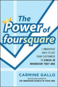 The Power of Foursquare 7 Innovative Ways To Get Your Customers To Check In Wherever They Are