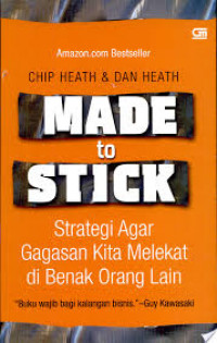 Made to Stick : Strategi Agar Gagasan Anda Melekat di Benak Orang Lain