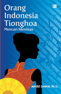 ORANG INDONESIA TIONGHOA Mencari Identitas