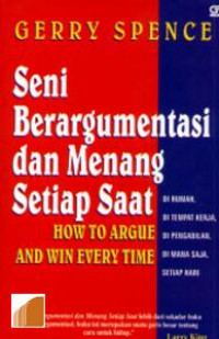 Seni berargumentasi dan menang setiap saat: di rumah, di tempat kerja, di pengadilan, di mana saja, setiap hari