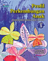 Profil Perkembangan Anak: Prakelahiran Hingga Usia 12 Tahun