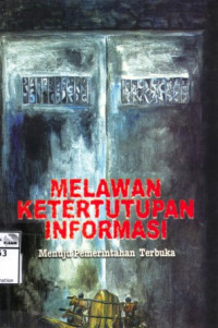 Melawan Ketertutupan Informasi