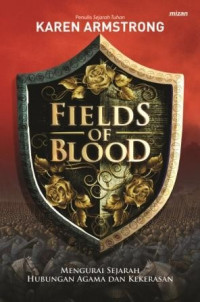 Fields of Blood : mengurai sejarah hubungan agama dan kekerasan