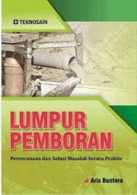 Lumpur pemboran : perencanaan dan solusi masalah secara praktis