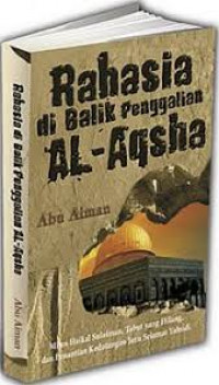 Rahasia di balik penggalian Al-Aqsha::rahasia besar di balik penggalian Al-Aqsha, mitos Haikal Sulaiman, dan penantian kedatangan juru selamat Yahudi