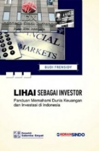 Lihai sebagai investor; panduan memahami dunia keuangan dan investasi di indonesia