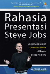 Rahasia Presentasi Steve Jobs; Bagaimana Tampil Luar Biasa Hebat di Depan Setiap Audiens