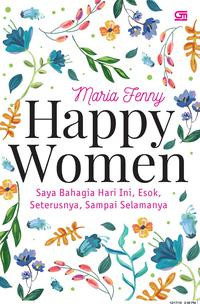 Happy Women: Saya Bahagia Hari Ini, Esok, Seterusnya, Sampai Selamanya