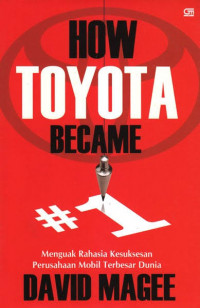 How Toyota Became #1 Menguak Rahasia Kesuksesan Perusahaan Mobil Terbesar Dunia
