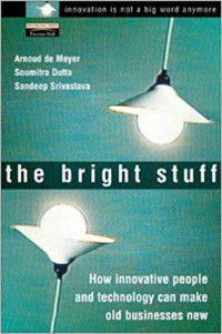 The bright stuff : how innovative people and technology can make the old economy new