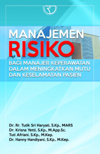 Manajemen Risiko Bagi Manajer Keperawatan dalam Meningkatkan Mutu dan Keselamatan Pasien