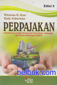 Perpajakan; pembahasan lengkap berdasarkan perundang-undangan dan aturan pelaksanaan terbaru