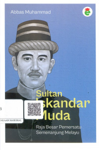 Sultan Iskandar Muda : raja besar pemersatu semenanjung Melayu