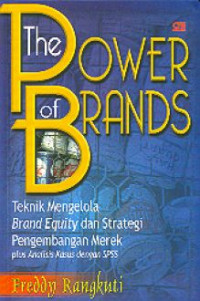 The Power of Brand: Teknik Mengelola Brand Equity dan Strategi Pengembangan Merek