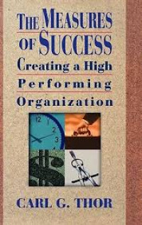 The Measures Of Success : Creating a High Performing Organization