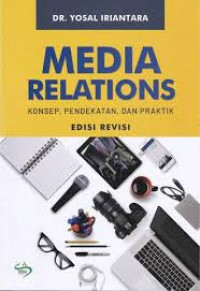 Media Relations: konsep, pendekatan dan praktik