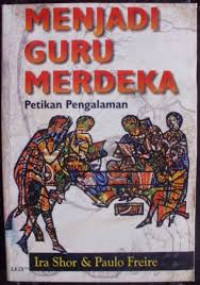 Menjadi Guru Merdeka ; Petikan Pengalaman